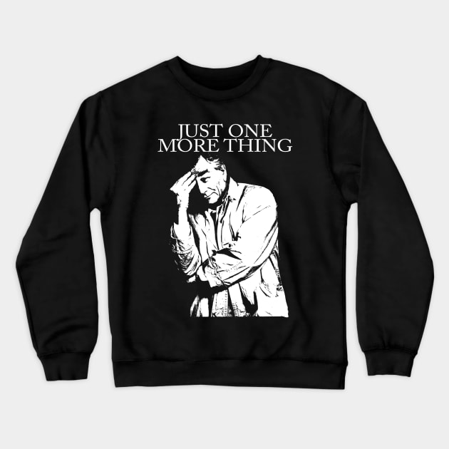 Just One More Thing Crewneck Sweatshirt by TEEVEETEES